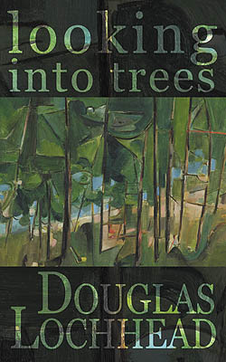 Looking into trees poetry by Sackville  Poet Laureate Douglas Lochhead